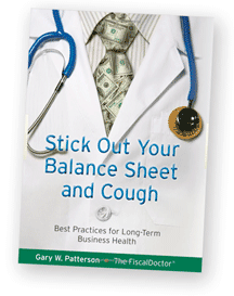 Stick Out Your Balance Sheet and Cough: Best Practices for Long-Term Business Health 