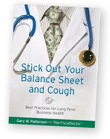 Stick Out Your Balance Sheet and Cough: Best Practices for Long-Term Business Health
